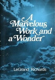 A Marvelous Work and a Wonder (Legrand Richards)