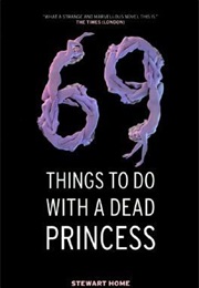 60 Things to Do With a Dead Princess (Stewart Home)