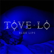 &quot;Blue Lips&quot; Tove Lo