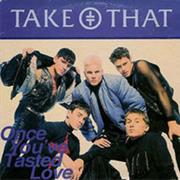 Take That - Once You&#39;ve Tasted Love