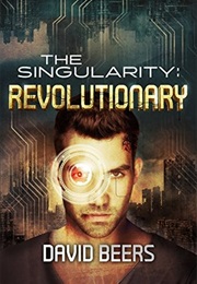 The Singularity: Revoluntionary (David Beers)