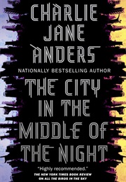 The City in the Middle of the Night (Charlie Jane Anders)