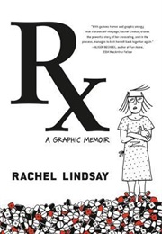 Rx: A Graphic Memoir (Rachel Lindsay)