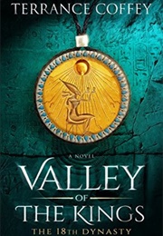 Valley of the Kings: The 18th Dynasty (Terrance Coffey)