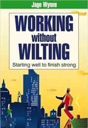 Working Without Wilting (Jago Wynne)