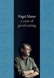 A Year of Good Eating (Nigel Slater)
