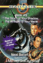 Babylon 5: The Touch of Your Shadow, the Whisper of Your Name (Neal Barrett Jr)