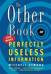 The Other Book... of the Most Perfectly Useless Information (Mitchell Symons)
