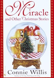 Miracle and Other Christmas Stories (Connie Willis)