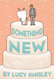 Something New: Tales From a Makeshift Bride (Lucy Knisley)