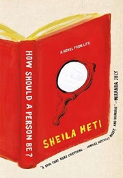 A Novel From Life (Sheila Heti)