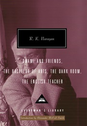 Swami and Friends, the Bachelor of Arts, the Dark Room, the English Teacher (R. K. Narayan)