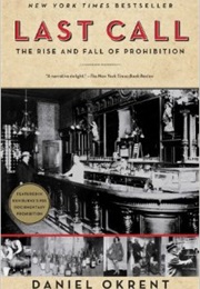 Last Call: The Rise and Fall of Prohibition (Daniel Okrent)