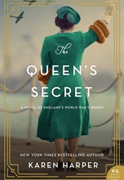 The Queen&#39;s Secret: A Novel of England&#39;s World War II Queen (Karen Harper)
