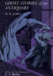 Ghost Stories of an Antiquary (M R James)