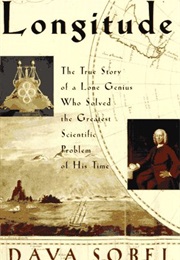 Longitude: The True Story of a Lone Genius Who Solved the Greatest Scientific Problem of His Time (Dava Sobel)