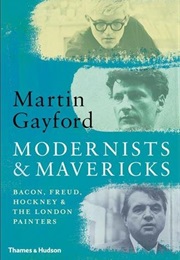 Modernists &amp; Mavericks (Martin Gayford)