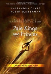 Pale Kings and Princes (Cassandra Claire)