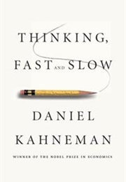 Thinking, Fast and Slow (Daniel Kahneman)