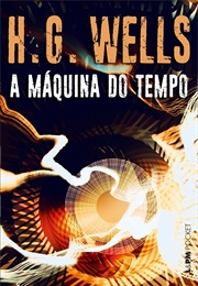 A Máquina Do Tempo [The Time Machine] (H. G. Wells)