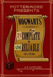 Hogwarts: An Incomplete and Unreliable Guide (J.K. Rowling)
