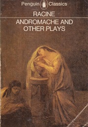 Andromache, Britannicus &amp; Berenice (Jean Racine)
