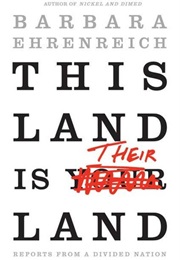 This Land Is Their Land: Reports From a Divided Nation (Barbara Ehrenreich)
