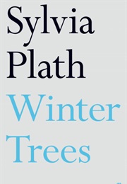 Winter Trees (Sylvia Plath)