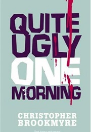 Quite Ugly One Morning (Christopher Brookmyre)