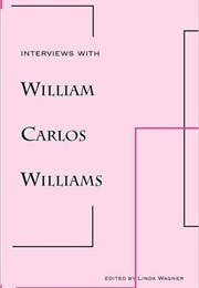 Interviews With William Carlos Williams (William Carlos Williams)