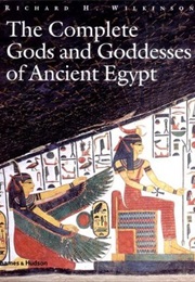 The Complete Gods and Goddesses of Ancient Egypt (Richard H. Wilkinson)