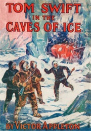 Tom Swift in the Caves of Ice (Victor Appleton)