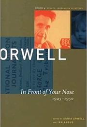 In Front of Your Nose, 1945-1950 (Collected Essays Journalism and Letters of George Orwell) (George Orwell)