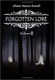 Forgotten Lore: Volume II (Alexei Maxim Russell)