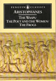 The Wasps/The Poet and the Women/The Frogs (Aristophanes)