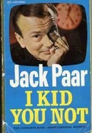 I Kid You Not (Jack Paar)