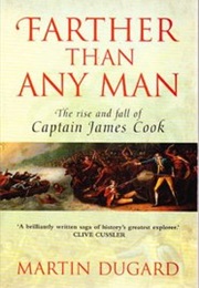 Farther Than Any Man: The Rise and Fall of Captain James Cook (Martin Dugard)