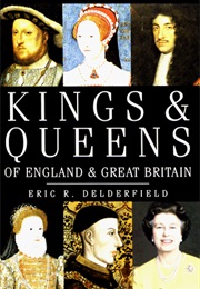Kings &amp; Queens of England &amp; Great Britain (Eric R Delderfield)