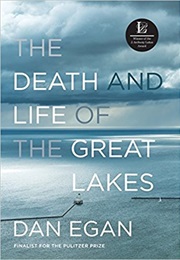 The Death and Life of the Great Lakes (Dan Egan)