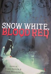 Snow White Blood Red (Ellen Datlow &amp; Terri Windling)