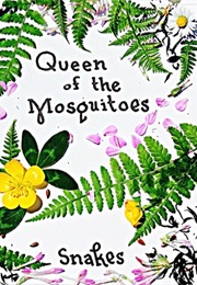 Queen of the Mosquitoes (Snakes)