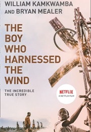 The Boy Who Harnessed the Wind (William Kamkwamba)