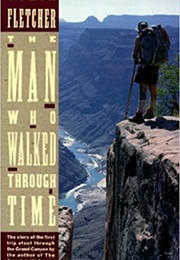 The Man Who Walked Through Time (Colin Fletcher)