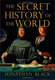 The Secret History of the World (Jonathan Black)