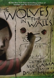 The Wolves in the Walls (Neil Gaiman)