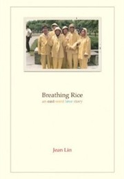 Breathing Rice: An East West Love Story (Jean Lin)