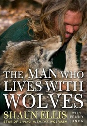 The Man Who Lives With Wolves (Shaun Ellis)