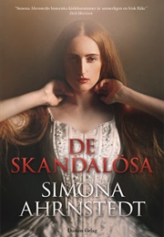 De Skandalösa (Simona Ahrnstedt)