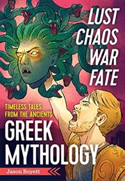 Lust, Chaos, War, and Fate - Greek Mythology: Timeless Tales From the Ancients (Zephyros Press)