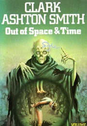 Out of Space and Time (Clark Ashton Smith)